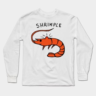 Shrimple Pimple Shrimp Long Sleeve T-Shirt